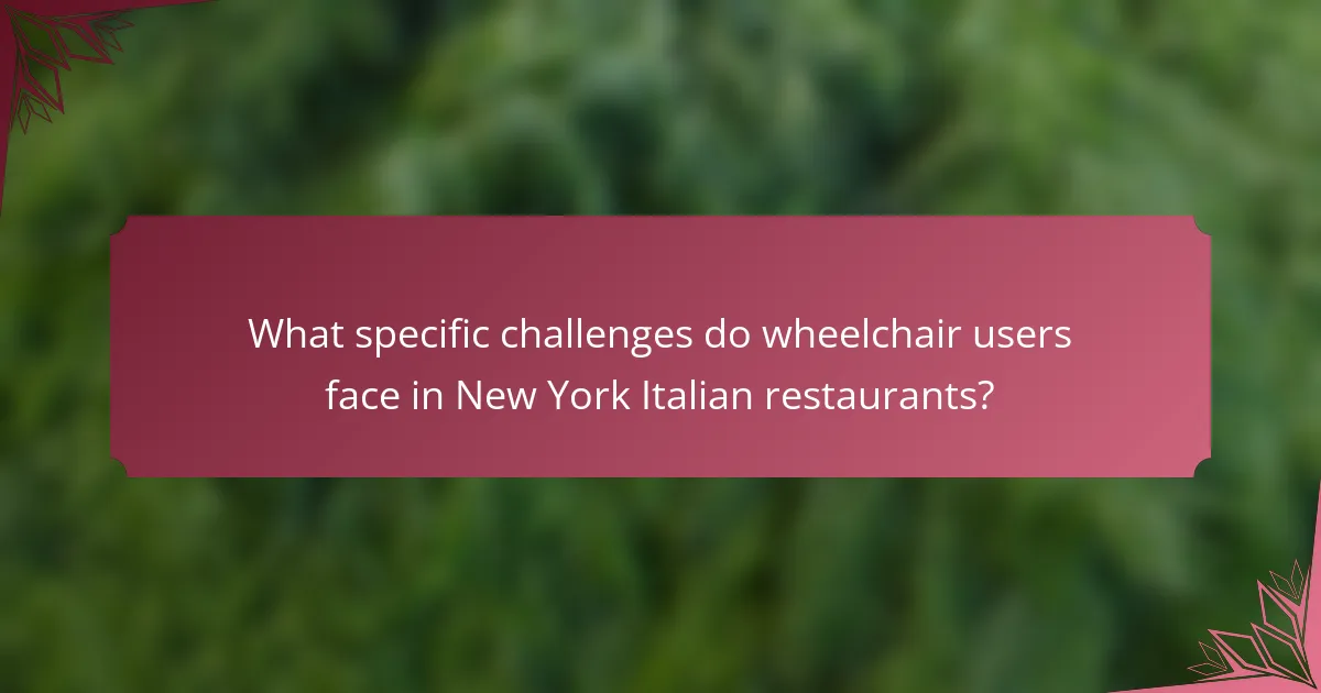 What specific challenges do wheelchair users face in New York Italian restaurants?