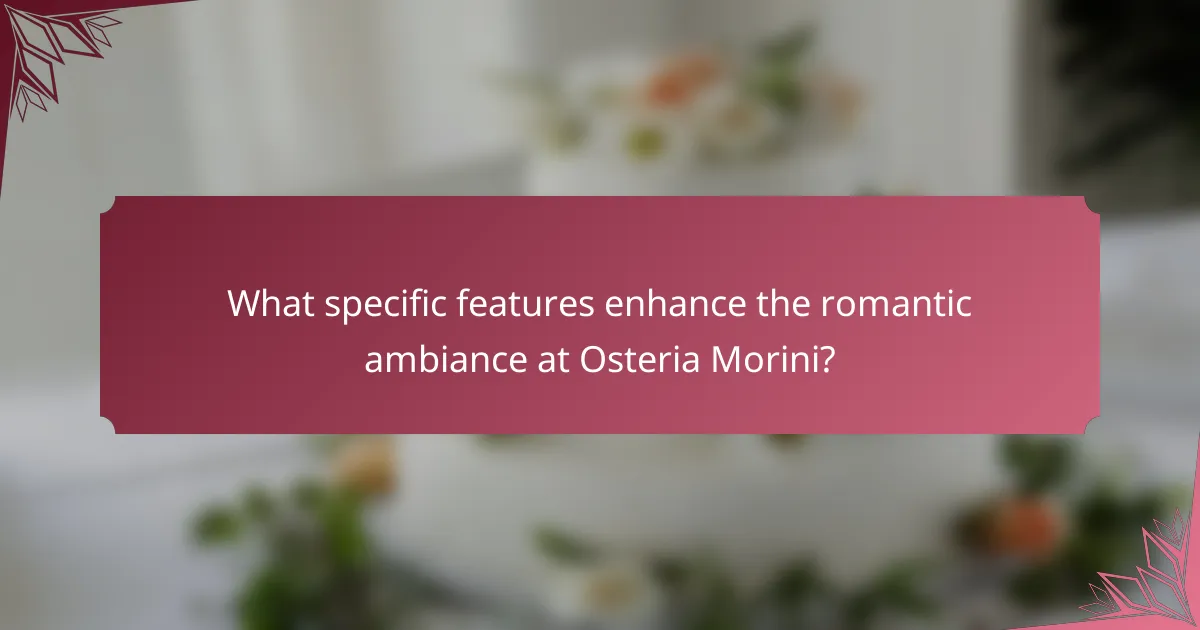 What specific features enhance the romantic ambiance at Osteria Morini?