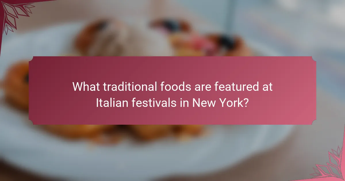 What traditional foods are featured at Italian festivals in New York?