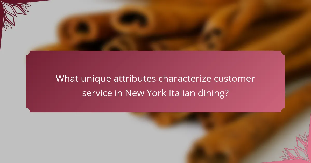 What unique attributes characterize customer service in New York Italian dining?