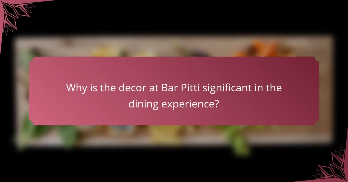 Why is the decor at Bar Pitti significant in the dining experience?